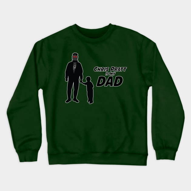 Chris Pratt is my dad Crewneck Sweatshirt by Lights, Camera, Podcast